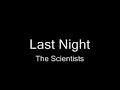 Last Night - The Scientists Last Night - The Scientists