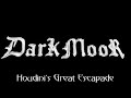Houdini's Great Escapade - Dark Moor