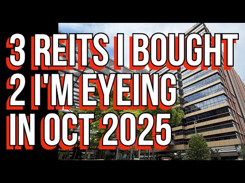 3 REITs I Bought, And 2 I’m Eyeing In October 2025 (NOT Recommendation)