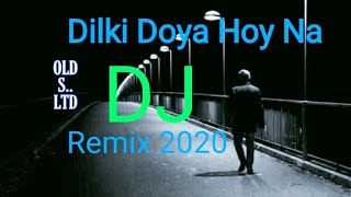 Dil ki doya hoy na // DJ Remix 2020 // OLD Songs L