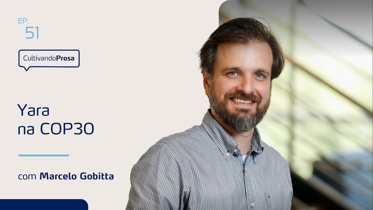 Yara na COP30 | Cultivando Prosa EP.51