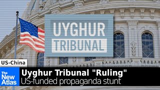 The ‘Uyghur Tribunal’ : predictable and dangerous propaganda
