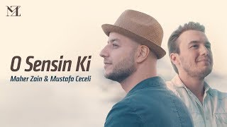 Maher Zain & Mustafa Ceceli - O Sensin Ki (Tur