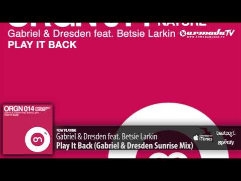 Gabriel & Dresden feat. Betsie Larkin - Play It Back (Gabriel & Dresden Sunrise Mix) [Preview]