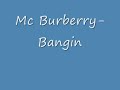 Mc Burberry- Bangin