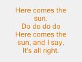 Here Comes the Sun by the Beatles w/Lyrics