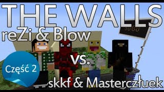 The Walls: skkf i Masterczułek vs. Blow i reZi (cz. 2: Walka!)
