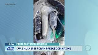 Prisão por tráfico em Garça: duas mulheres foram presas com haxixe