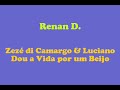 Renan D. - Zez� di Camargo & Luciano Dou a Vida por um Beijo