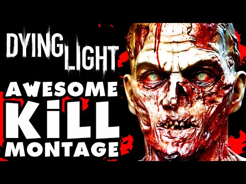 Dying Light - Awesome Kill Montage!