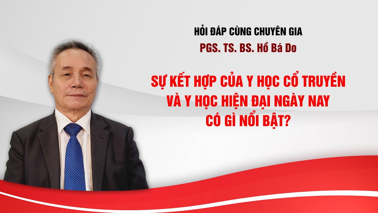 Sự kết hợp của y học cổ truyền và y học hiện đại ngày nay có gì nổi bật?