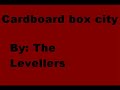 Cardboard Box City by: The Levellers