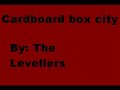 Cardboard Box City by: The Levellers