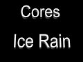 Cores - Ice Rain