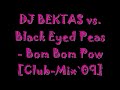 DJ BEKTAS vs. Black Eyed Peas - Bom Bom Pow [Club Mix`09]