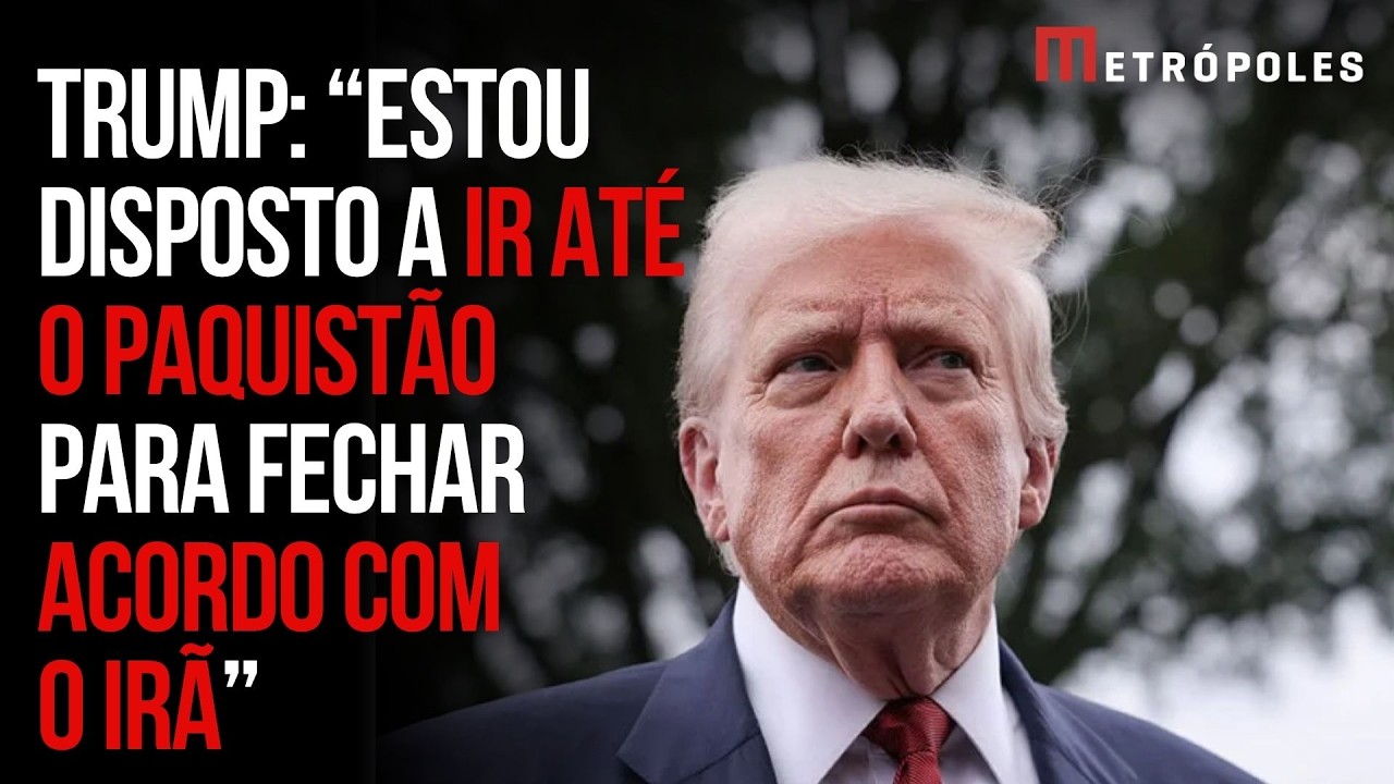 Trump diz que viajaria ao Paquistão para fechar acordo com o Irã