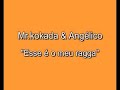 Mr.Kokada & Ang�lico ( Esse � o meu ragga )
