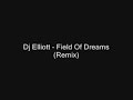 Dj Elliott - Field Of Dreams (Remix) Dj Elliott - Field Of Dreams (Remix)