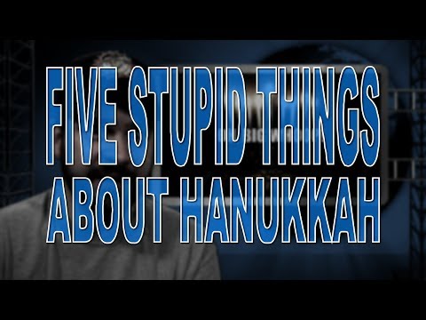 Five Stupid Things About Hanukkah
