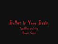 Bullet In Your Brain