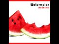 Watermelon - Dirty Man (Acustico)