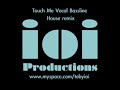 Touch Me Vocal Bassline House ioi remix (UK 4x4 niche)