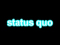 status quo - whatever you want