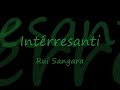 Rui Sangara-Interresanti Rui Sangara-Interresanti