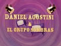 DANIEL AGOSTINI CON EL GRUPO SOMBRAS POR QUE YO