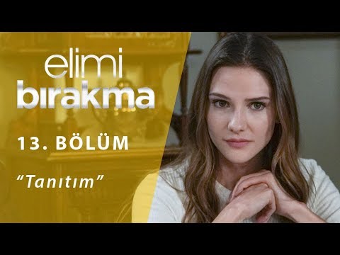 Elimi Bırakma 13. Bölüm Fragmanı                                                                                                                                                                                                                          