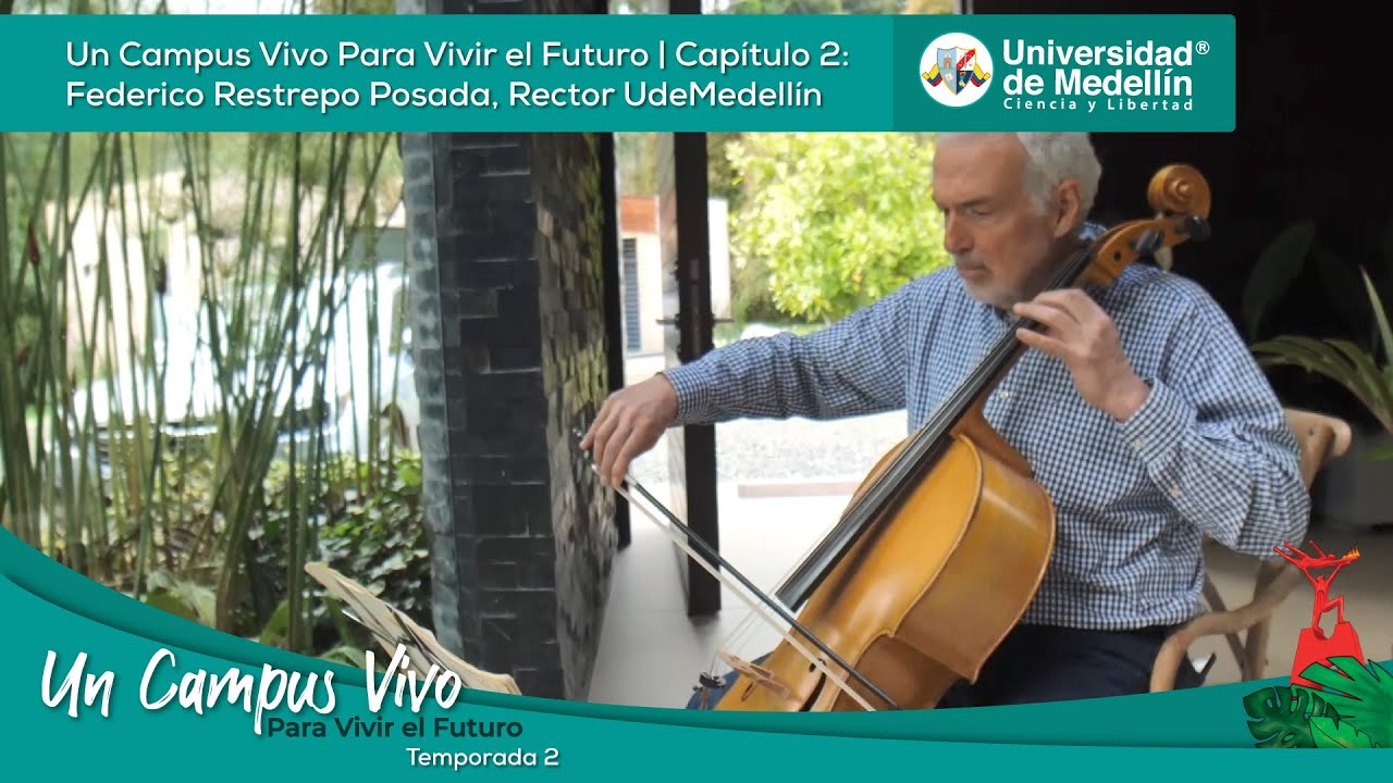 Cap 2 Temp 2: Un Campus Vivo Para Vivir el Futuro | Federico Restrepo Posada, Rector UdeMedellín