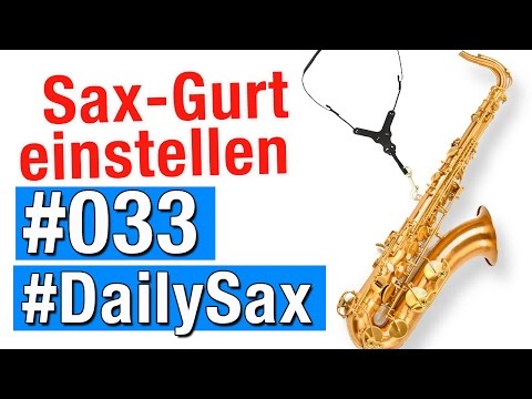 #DailySax 033 - Den Saxophon Gurt richtig einstellen - Saxofon lernen