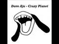 dave aju - crazy planet.wmv