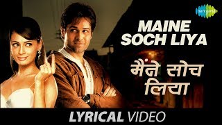 Maine Soch Liya  Lyrical Video  Dia Mirza  Emraan 