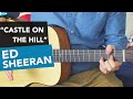 ED SHEERAN - Castle On The Hill Guitar Lesson Tutorial - how to play Chords