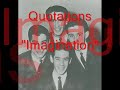 the quotations were a doo-wop band, primarily from james madison high school in east brooklyn, new york.
helen miller worked for the producer don kirshner as a songwriter. she heard the quotations' music and became their manager. miller shopped the group around and they eventually met up with executives at verve records. historically, verve was not considered a doo-wop label, focusing more on jazz and blues music. the group chose to do a new, uptempo style version of jimmy van heusen's classic 