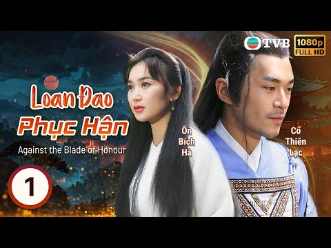 Phim TVB lồng tiếng Loan Đao Phục Hận (Against the Blade of Honour) 1/20 | Cổ Thiên Lạc | 1995