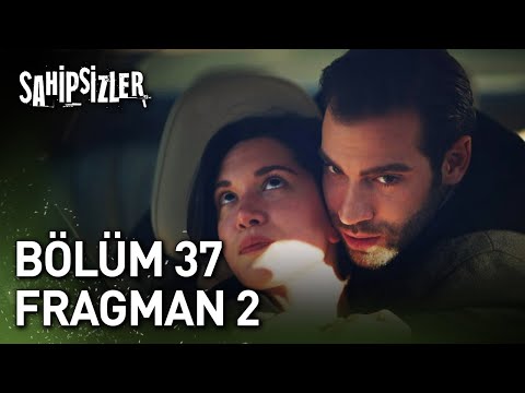 Sahipsizler 37. Bölüm 2. Fragmanı                                                                                                                                                                                                                         