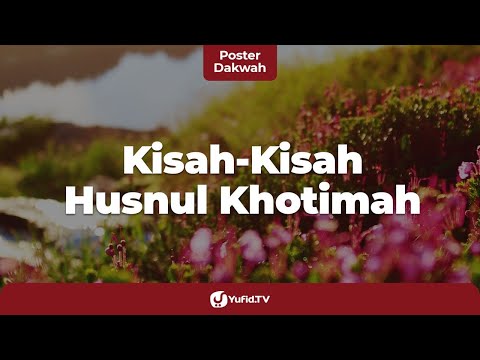 Khusnul Khotimah: Kisah NYATA Kematian Khusnul Khotimah yang Menyentuh Hati - Poster Dakwah Yufid TV