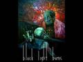 Black Light Burns - Stop a Bullet