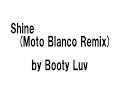 Booty Luv - Shine (Moto Blonco Remix)