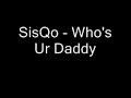 sisqo - Who's Ur Daddy
