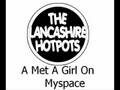 Lancashire Hotpots - I Met A Girl On Myspace