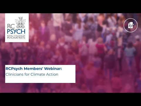 RCPsych Members' Webinar 22 April, Clinicians for Climate Action