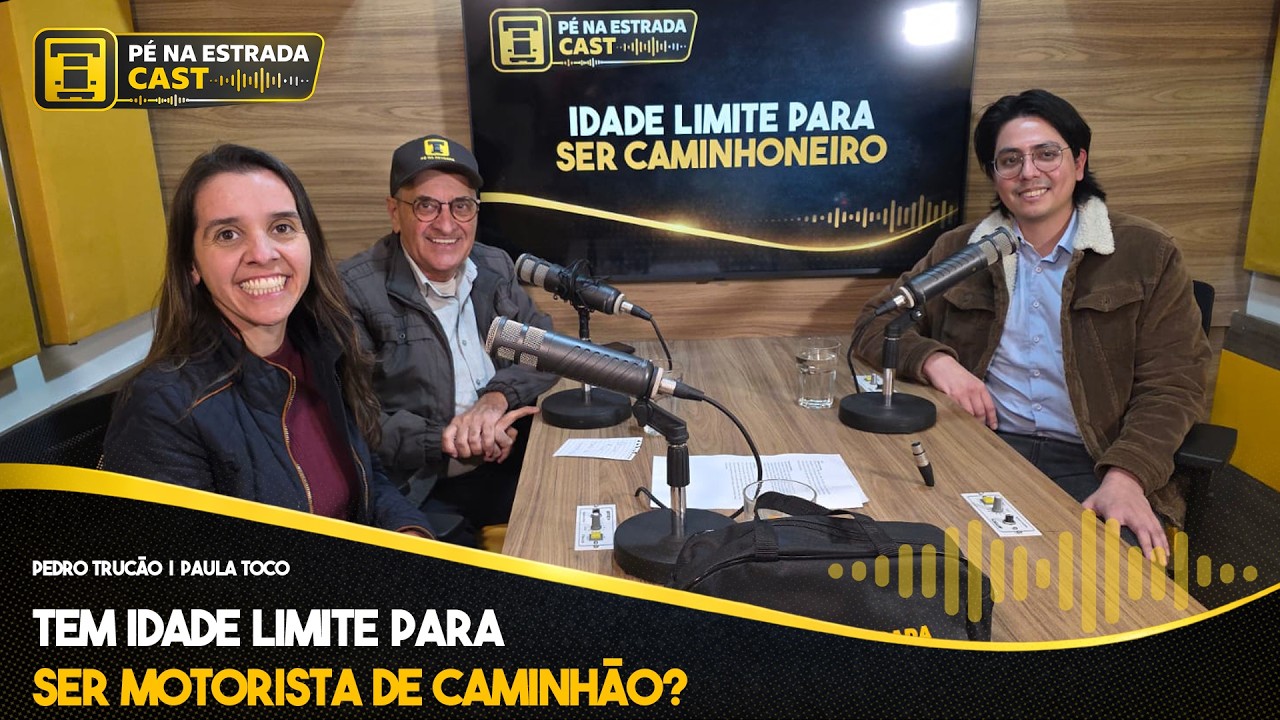 Idade limite para ser caminhoneiro - Pé na Estrada Cast