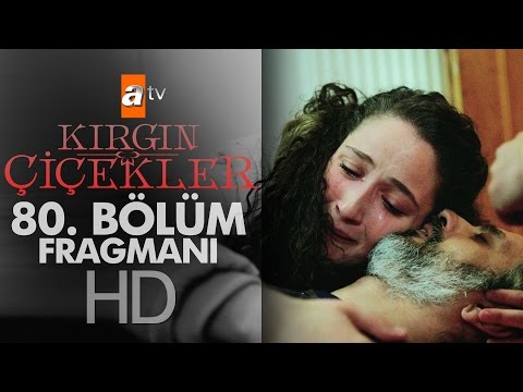 Kırgın Çiçekler 80. Bölüm Fragmanı                                                                                                                                                                                                                        