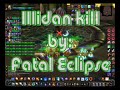 Illidan kill, by: Fatal Eclipse