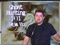 Ghost Hunting 101 Deja Vu