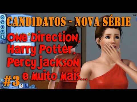 The Sims 3 - Nova Série: One Direction, Harry Potter, etc. (Candidatos/Votação - VÃdeo #3)