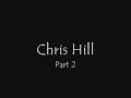 Chris Hill (Part 2)